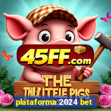 plataforma 2024 bet